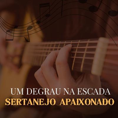 Um Degrau na Escada By Sertanejo Apaixonado's cover