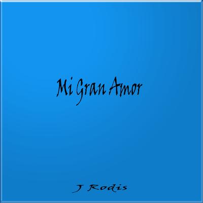 Mi Gran Amor (Cumbia 2023) By J Rodis's cover