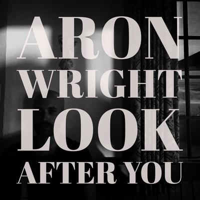 Look After You By Aron Wright's cover