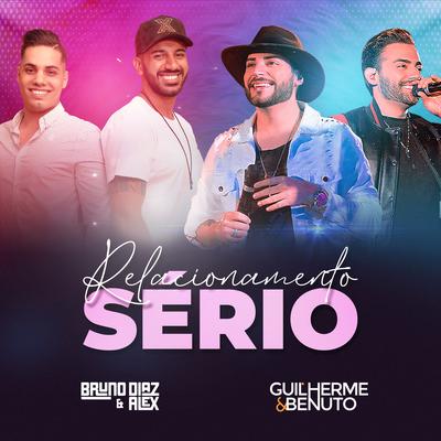 Relacionamento Sério (feat. Guilherme & Benuto) [Ao Vivo] By Bruno Diaz e Alex, Guilherme & Benuto's cover