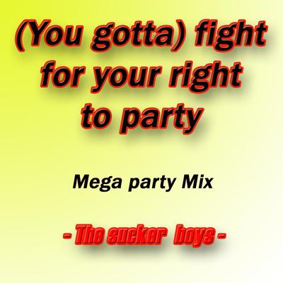 (You gotta) fight for your right to party - Mega party Mix's cover