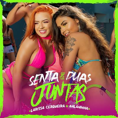 Senta As Duas Juntas By Ahlaninha's cover