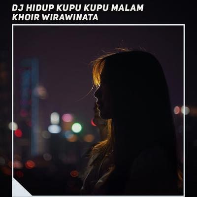 Dj Hidup Kupu Kupu Malam By Khoir Wirawinata's cover