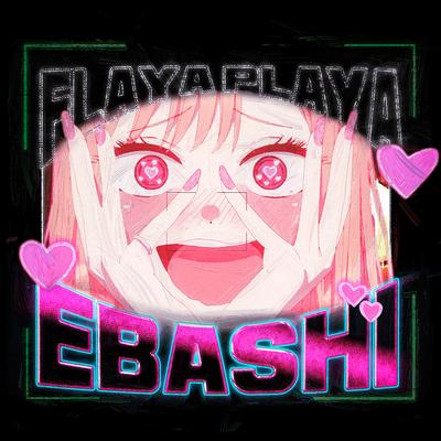 EBASHI By FLAYA PLAYA's cover