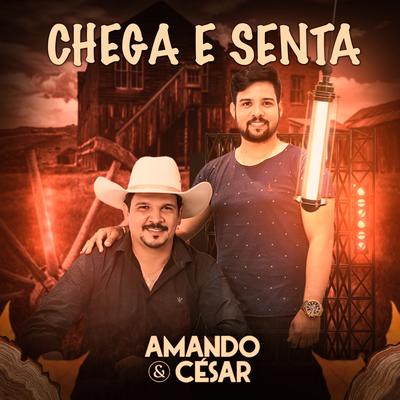 Chega e Senta By Amando e César's cover