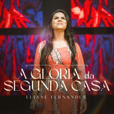 A Glória da Segunda Casa By Eliane Fernandes's cover