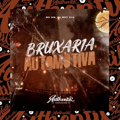 Bruxaria Automotiva By DJ MP7 013, Mc Gw's cover
