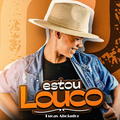 Estou Louco By Lucas Aboiador's cover