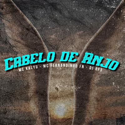 Cabelo de Anjo By MC Kalyu, MC FERNANDINHO FN, DJ RF3's cover