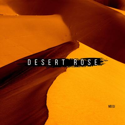 Desert Rose (Radio Edit) By MD DJ's cover