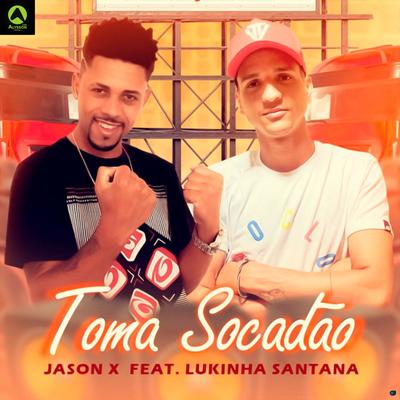 Toma Socadão (feat. Lukinha Santana) (feat. Lukinha Santana) By Jason X, Lukinha Santana's cover