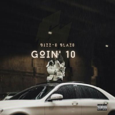 Goin 10 By Bizz-E Blaze's cover