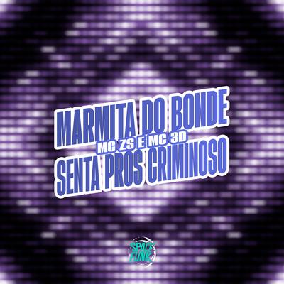 Marmita do Bonde Vs Senta Pros Criminoso By MC 3D, DJ KM NO BEAT, Space Funk, MC ZS's cover