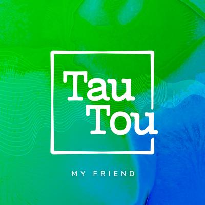 My Friend By TauTou's cover