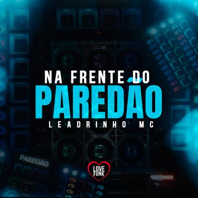 Na Frente do Paredão By Leandrinho Mc, Love Funk's cover