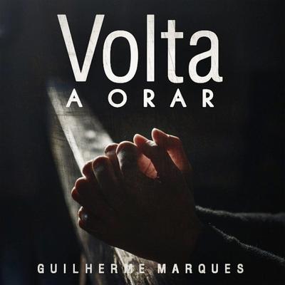 Volta a Orar By Guilherme Marques's cover