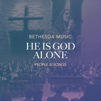 He Is God Alone By Bethesda Music, People & Songs's cover