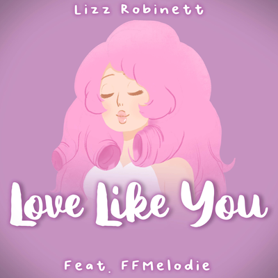 Love Like You (From "Steven Universe") By Lizz Robinett, FFMelodie's cover