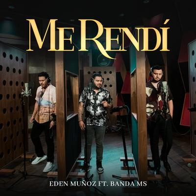 Me Rendí By Eden Muñoz, Banda MS de Sergio Lizárraga's cover
