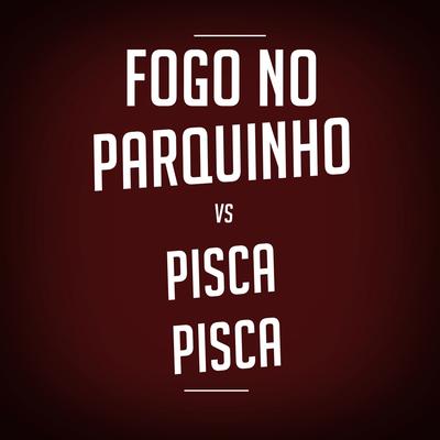 Se ela ver um AK ela Pisca Pisca vs Fogo no Parquinho By DJ Cris Fontedofunk, Dj Guuga's cover