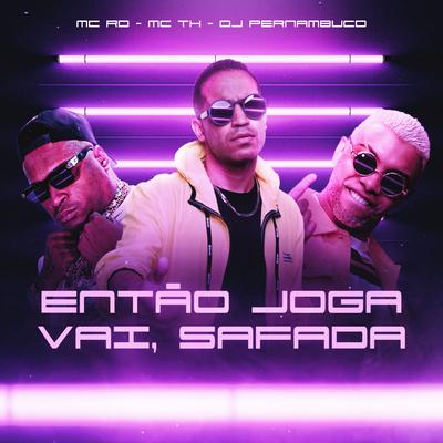 Então Joga, Vai, Safada By DJ Pernambuco, Mc RD, Mc Th's cover