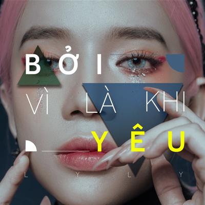 Bởi Vì Là Khi Yêu By Lyly's cover