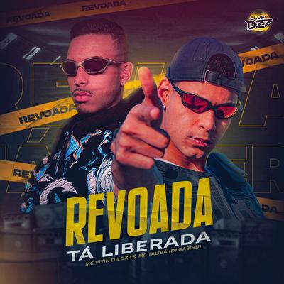 REVOADA TÁ LIBERADA By MC VITIN DA DZ7, DJ GABIRU, CLUB DA DZ7, Mc Talibã's cover