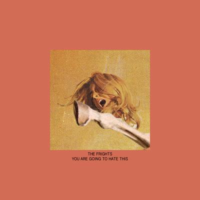 You Are Going to Hate This By The Frights's cover