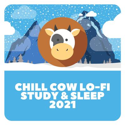 Chill Cow LoFi Study & Sleep 2021's cover