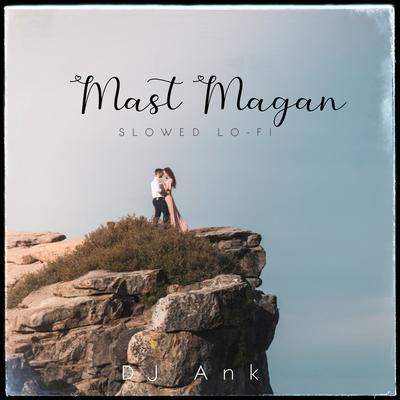 Mast Magan Slowed (Lofi)'s cover
