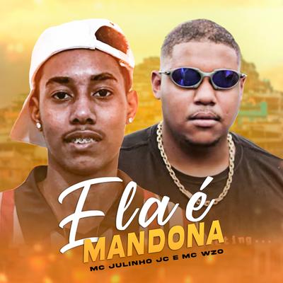 Ela É Mandona By Mc Julinho jc, MC WZO's cover