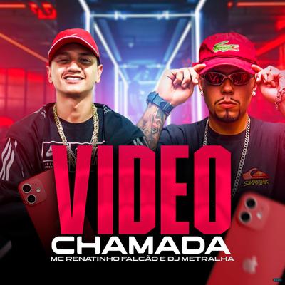 Video Chamada (feat. DJ Metralha Original) (feat. DJ Metralha Original) By MC Renatinho Falcão, DJ Metralha Original's cover