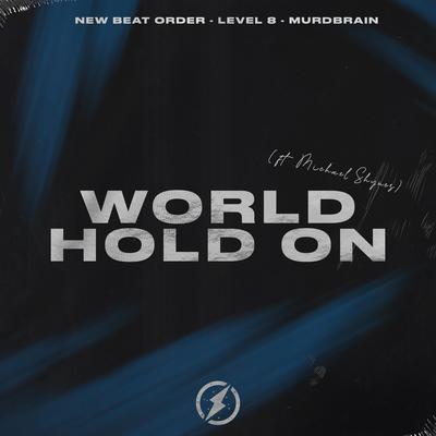 World, Hold On By New Beat Order, Level 8, Murdbrain, Michael Shynes's cover