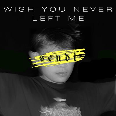Wish You Never Left Me's cover