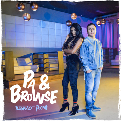 Pa & Browse (Dj Tubarão Feat Mc Pocahontas) By POCAH, DJ Tubarão's cover