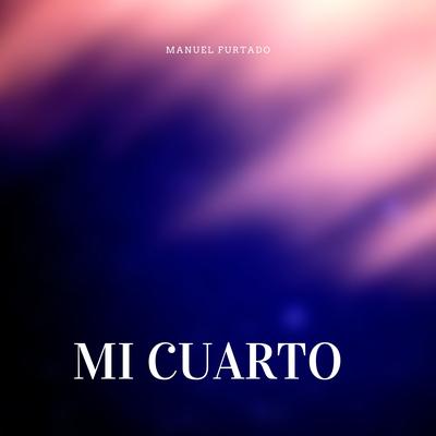 Mi Cuarto By Manuel Furtado's cover