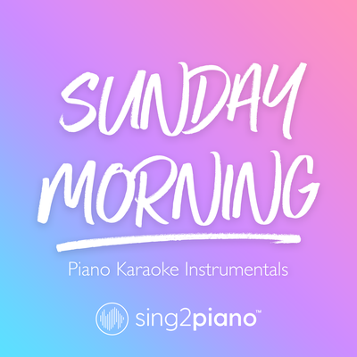 Sunday Morning (Originally Performed by Maroon 5) (Piano Karaoke Version) By Sing2Piano's cover