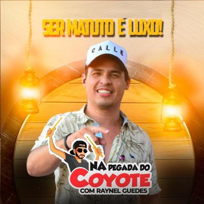 Ser Matuto É Luxo! (Cover) By Na pegada do coyote's cover