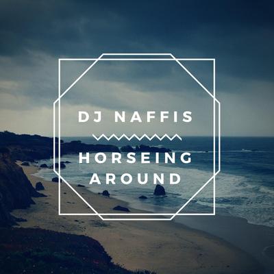 Horseing Around By DJ Naffis's cover