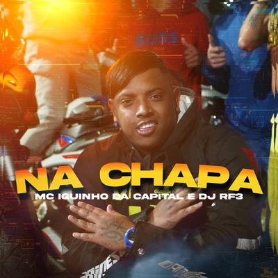 Na Chapa By MC Iguinho da Capital, DJ RF3's cover