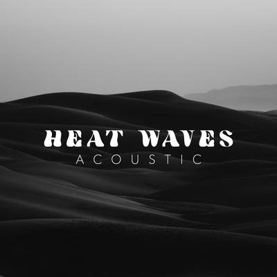 Heat Waves (Acoustic)'s cover