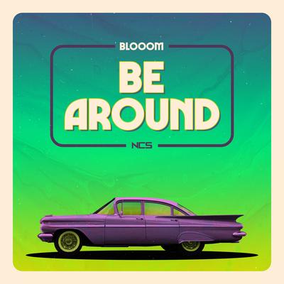 Be Around By Blooom's cover