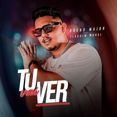 Tu Vai Ver By Breno Major, Flaguim Moral's cover