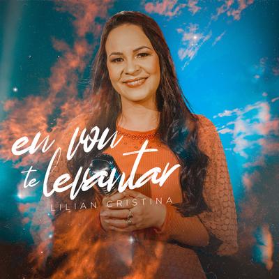 Eu Vou Te Levantar By Lilian Cristina Oficial's cover