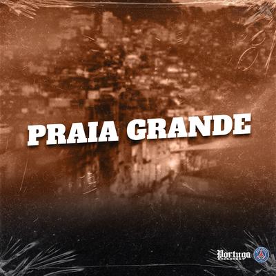 Praia Grande By MC Luan da ZL, BENNE MIL GRAU, DJ Miquissim de Paris's cover