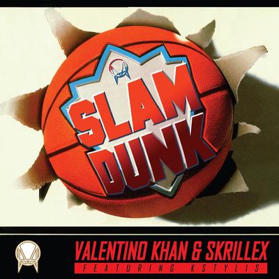 Slam Dunk (feat. Kstylis) By Valentino Khan, Skrillex, Kstylis's cover