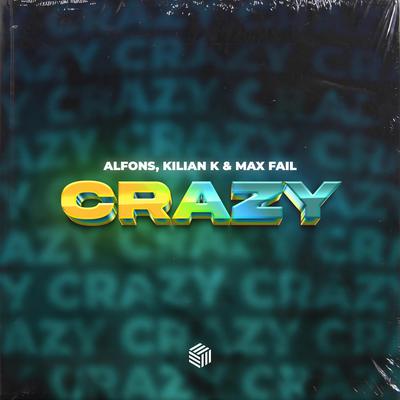 Crazy By Alfons, Max Fail, Kilian K's cover