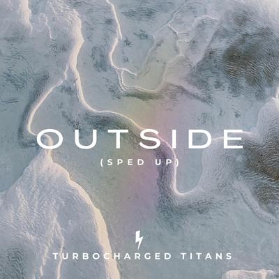 Outside (Sped Up) By Turbocharged Titans's cover