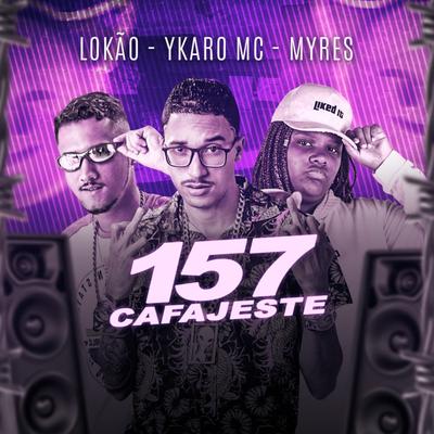 157 Cafajeste (Remix Brega Funk) By Ykaro MC, Mc Lokão, MC Myres, Lk no Beat's cover