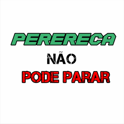 Perereca Não Pode Parar By DJ Bokinha, Mc Gw, MC Doguinha, Bruna Alves, MC G15's cover